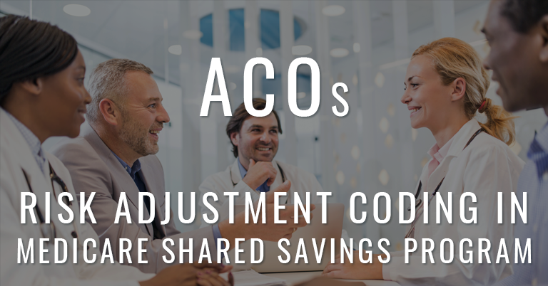 ACOs Risk adjustment coding in medicare shared savings program HCC MSSP