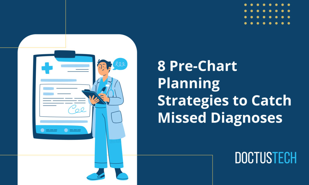 8 Pre-chart planning strategies to catch missed diagnoses - DoctusTech